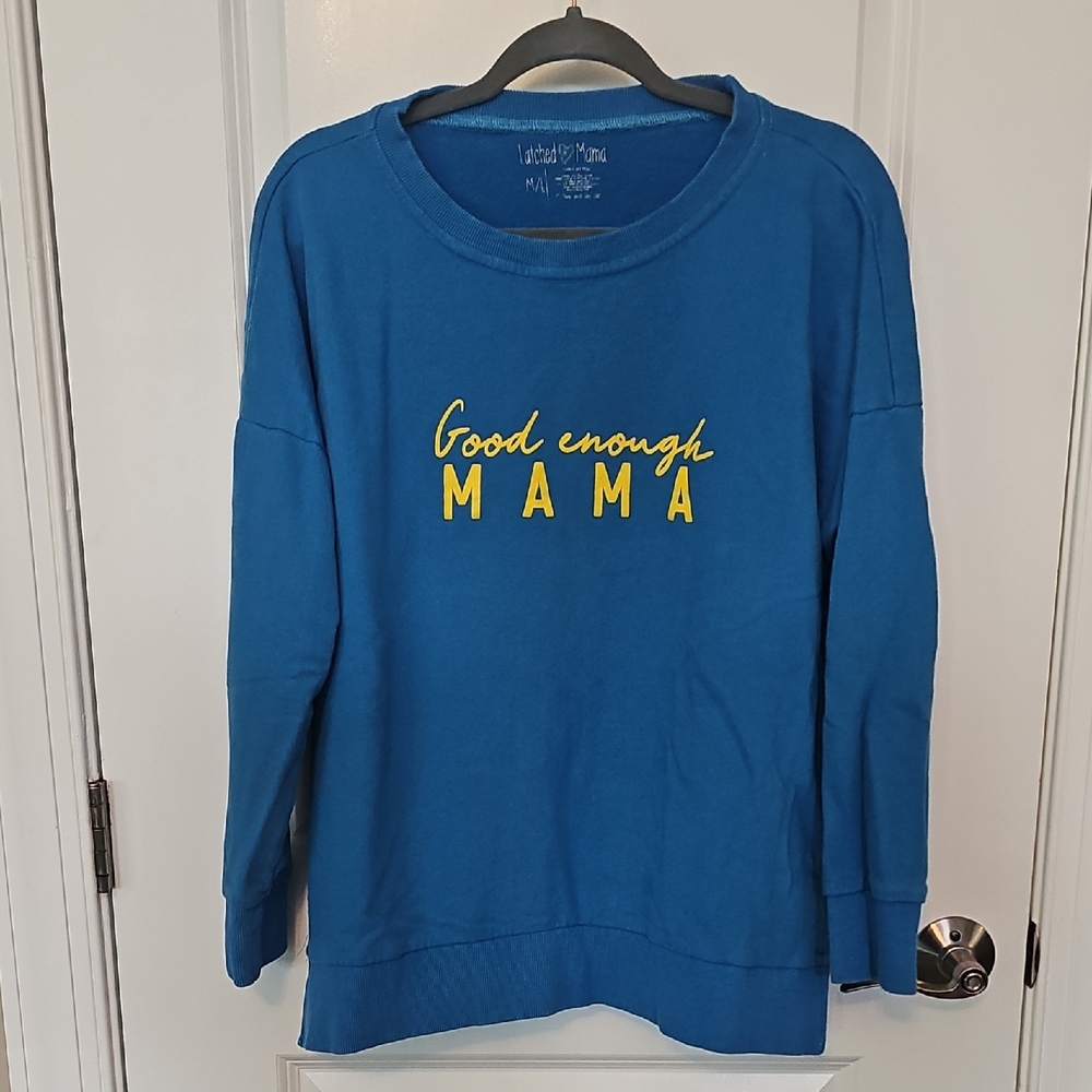 Latched Mama Blue Good Enough Mama Sweatshirt- M/L